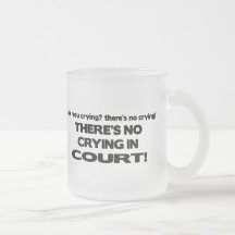 No Crying in Court Coffee Mugs