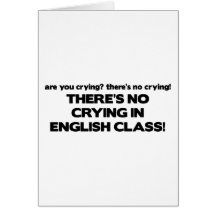 No Crying in English Class Greeting Cards
