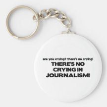 No Crying in Journalism Keychain
