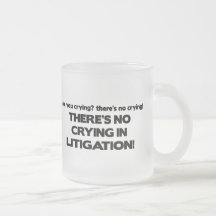 No Crying in Litigation Coffee Mug
