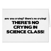 No Crying in Science Class Greeting Card