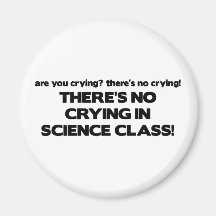 No Crying in Science Class Refrigerator Magnet