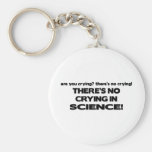 No Crying in Science Key Chains