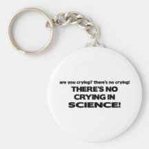 No Crying in Science Key Chains