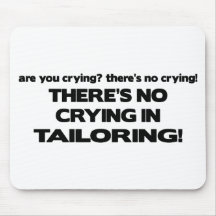 No Crying in Tailoring Mouse Pads