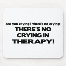 No Crying in Therapy Mousepad