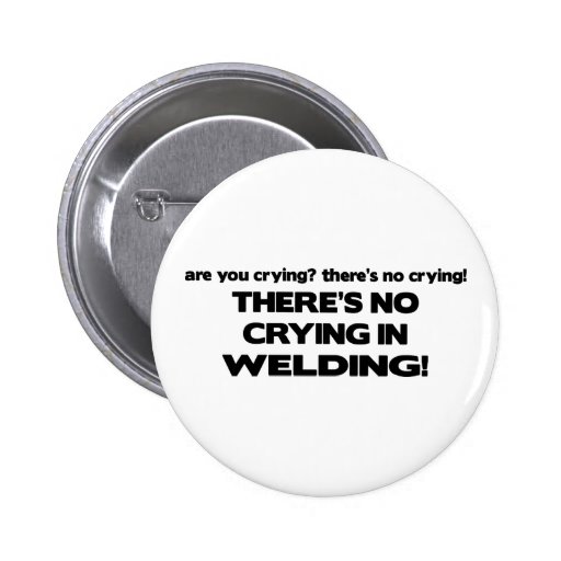No Crying in Welding Pinback Buttons