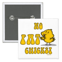No Fat Chicks Funny Chicken Button