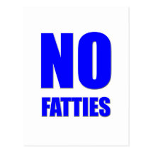 No Fatties Allowed Post Card