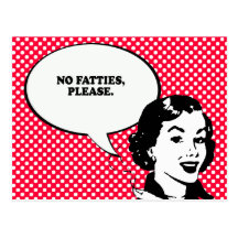 NO FATTIES PLEASE T-shirt Post Cards