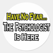 No Fear...Psychologist Is Here Sticker