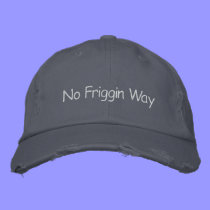 No Friggin Way embroidered hats