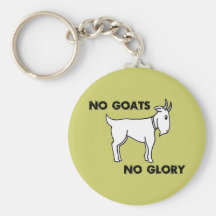 No Goats No Glory Key Chain