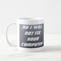 NO I will not fix your computer. Coffee Mug