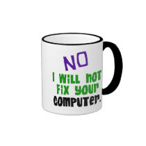 No I Will Not Fix Your Computer mugs
