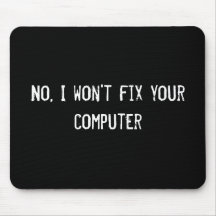 No, I won't fix your computer Mouse Mat