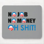 NO JOB, NO MONEY, OH SHIT MOUSEPADS