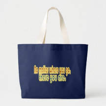 No Matter Where You Go There You Are Design Bag