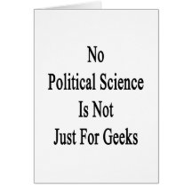 No Political Science Is Not Just For Geeks Cards
