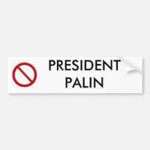 No PRESIDENT PALIN Bumper Stickers