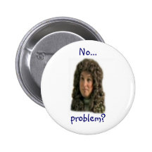 No...problem? Pinback Button