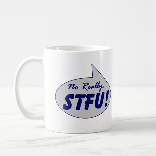 No Really, STFU ! Mug