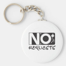 No Requests - DJ DJing Disc Jockey Music Key Chains