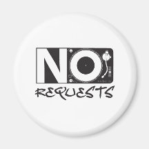 No Requests - DJ DJing Disc Jockey Music Magnet