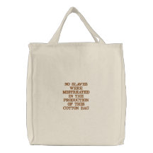 NO SLAVES WERE MISTREATED IN THE PRODUCTION OF ... CANVAS BAGS