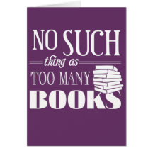 No Such Thing As Too Many Books Greeting Cards