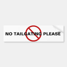 NO TAILGATING BUMPER STICKER