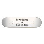 No To Drugs Yes To Booze Skate Deck
