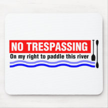 No Trespassing (on my right to paddle this river) Mousepad