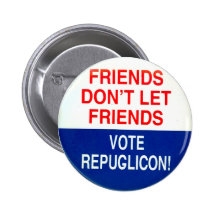 No Vote Repuglicon! - Button