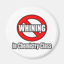 No Whining In Chemistry Class Magnets