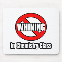 No Whining In Chemistry Class Mousemat