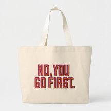 No, you go first. canvas bag