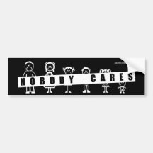 NOBODY CARES about your stick figure family! Bumper Stickers