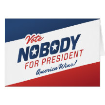 Nobody for President Customisable Cards