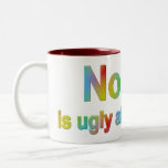 Nobody Is Ugly Mug Gift