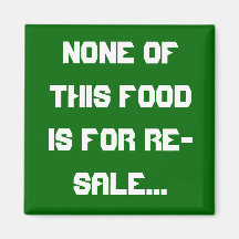 None of this food is for re-sale... magnets
