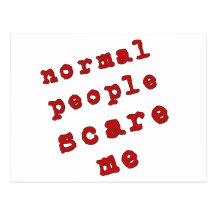 Normal People Scare Me! Postcard
