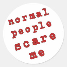 Normal People Scare Me! Round Sticker