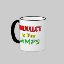 NORMALCY Is For WIMPS mugs