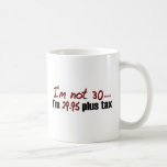 Not 30 $29.95 Plus Tax Coffee Mug