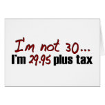 Not 30 $29.95 Plus Tax Greeting Card