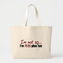 Not 30 $29.95 Plus Tax Tote Bags