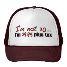 Not 30 $29.95 Plus Tax Trucker Hats