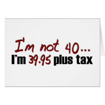 Not 40 $39.95 Plus Tax Greeting Cards