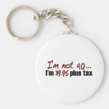 Not 40 $39.95 Plus Tax Keychain